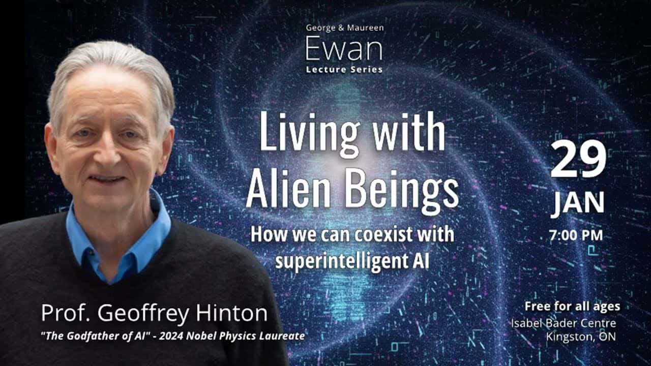 2026 Ewan Lecture by Prof. Geoffrey Hinton: "Living with Alien Beings"